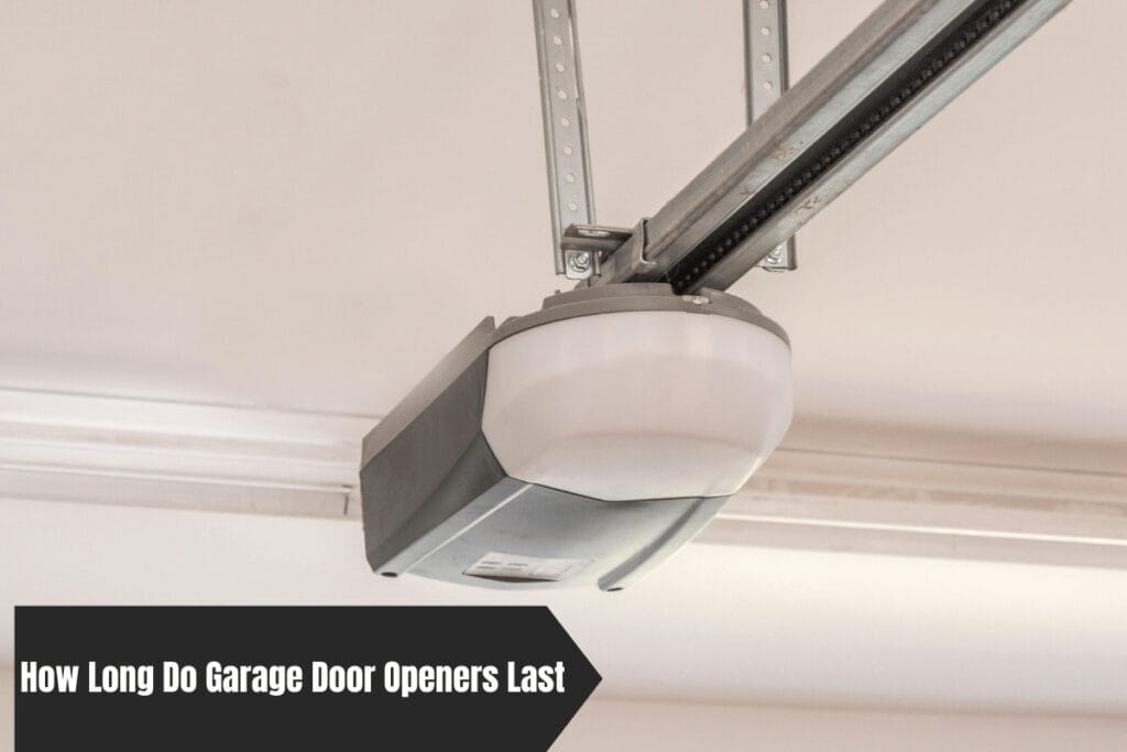How Long Do Garage Door Openers Last